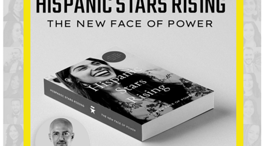 U.S. Hispanics’ Storytelling: “Hispanic Star Rising” New Book